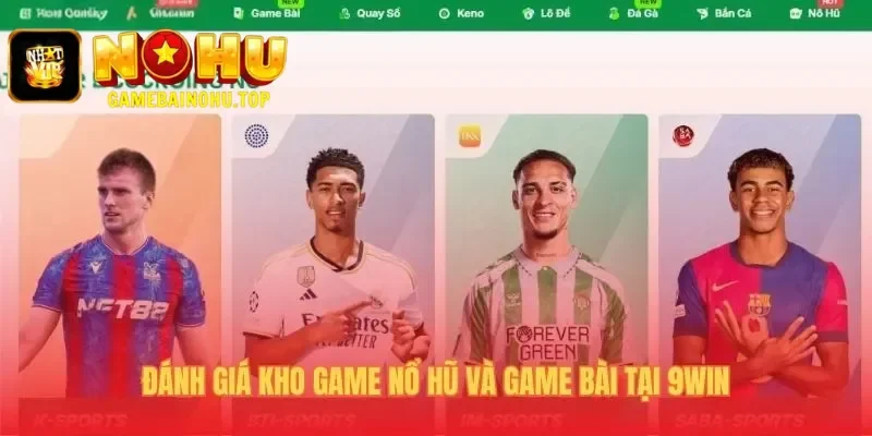 9win 2 Kho game 9win nổi bật với top game nổ hũ RTP cao