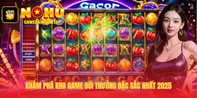 Danh sách game nổ hũ đặc sắc với tỷ lệ thưởng cao